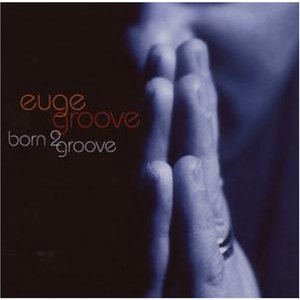 Born 2 Groove - Euge Groove