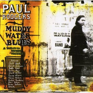 Muddy Water Blues: A Tribute to Muddy Waters - Paul Rodgers